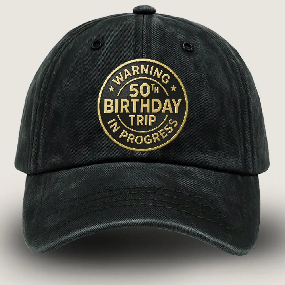 50th Birthday Cap Warning 50th Birthday Trip in Progress Hat