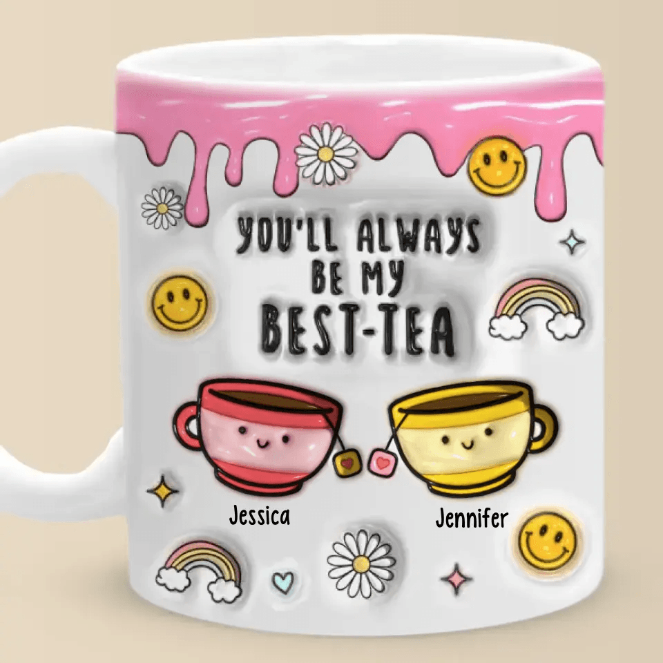 You'll Always Be My Best-Tea -Personalized 3D Inflated Mug