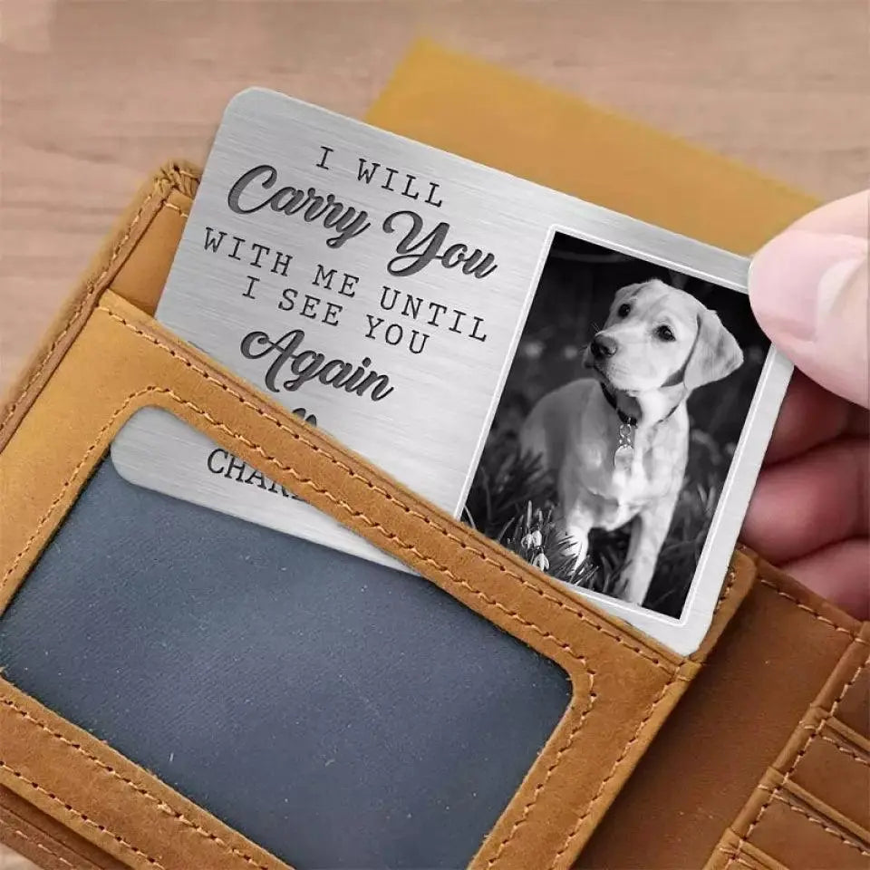 Custom Photo I will carry you with me until I see you again - Memorial Custom Aluminum Wallet Card TeeInBlue