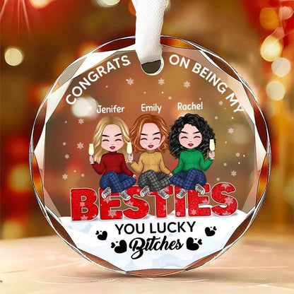 You're Lucky To Have Me - Bestie Custom Ornament