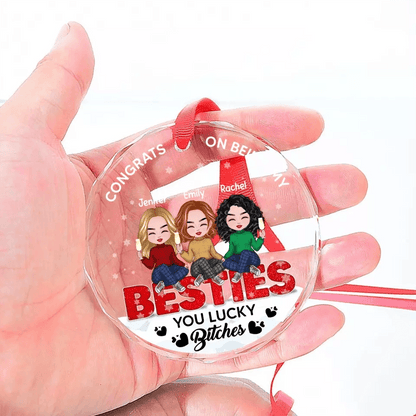 You're Lucky To Have Me - Bestie Custom Ornament