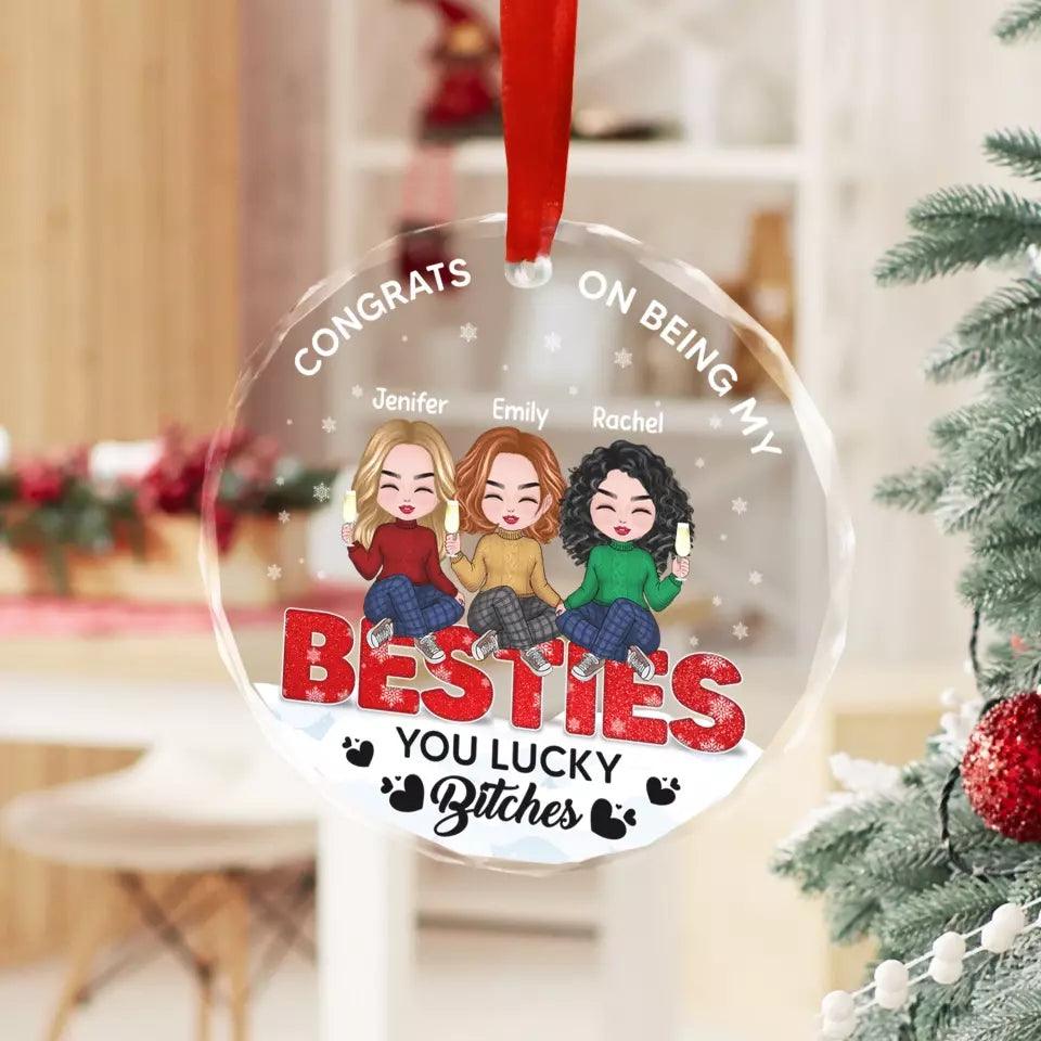 You're Lucky To Have Me - Bestie Custom Ornament