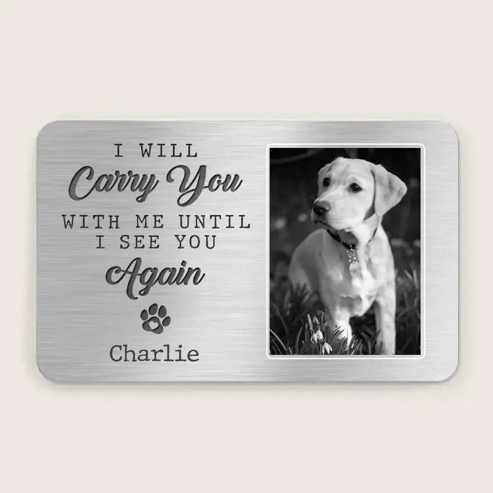 Custom Photo I will carry you with me until I see you again - Memorial Custom Aluminum Wallet Card TeeInBlue