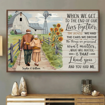 When We Get to the End of Our Lives Together - Personalized Old Couple Poster, Custom Family Wall Art Gift POSFEB10335142