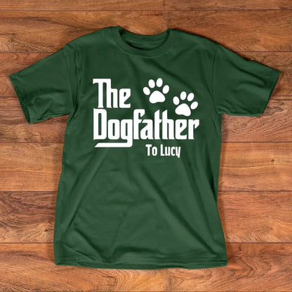 2. The Dogfather Personalized T-Shirt – Custom Dog Name, Gift for Pet Lovers
