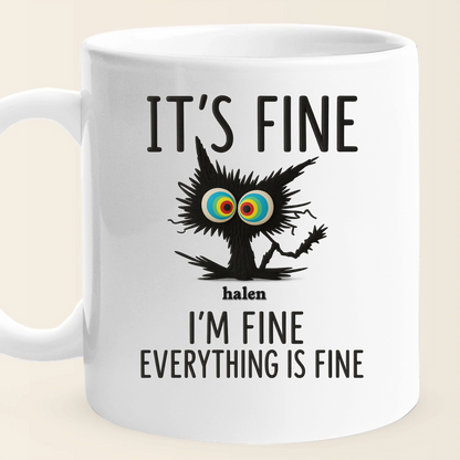Funny Anxiety Mug – It's Fine I'm Fine Everything Is Fine