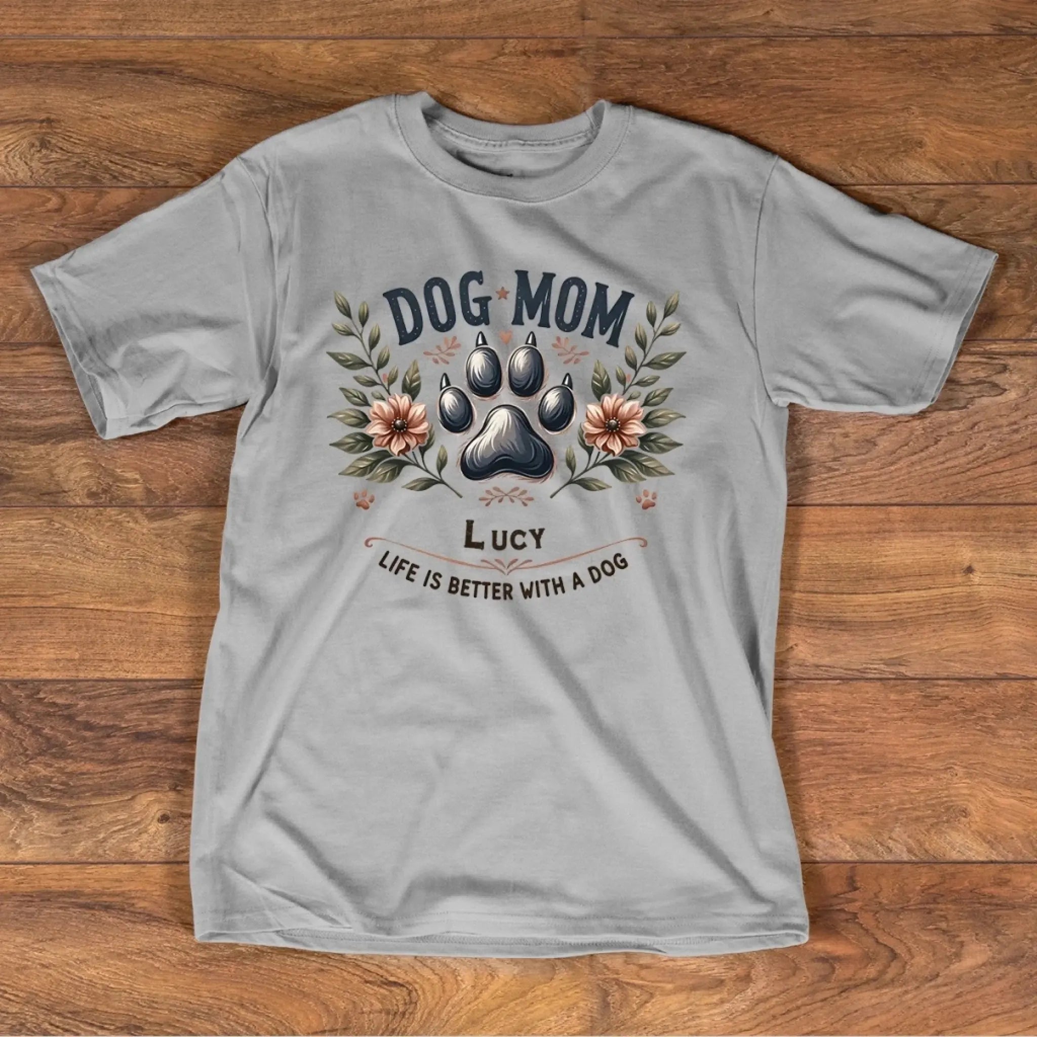 2. Dog Mom Shirt — Life Is Better With a Dog, Cute Floral Paw Print Tee, Gift for Dog Lovers