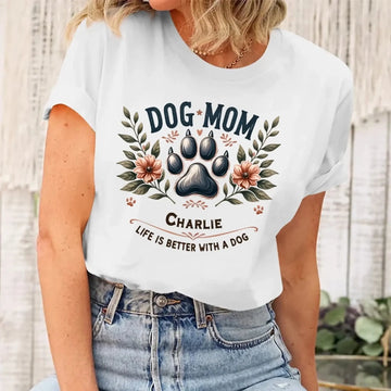 5. Dog Mom Shirt — Life Is Better With a Dog, Cute Floral Paw Print Tee, Gift for Dog Lovers