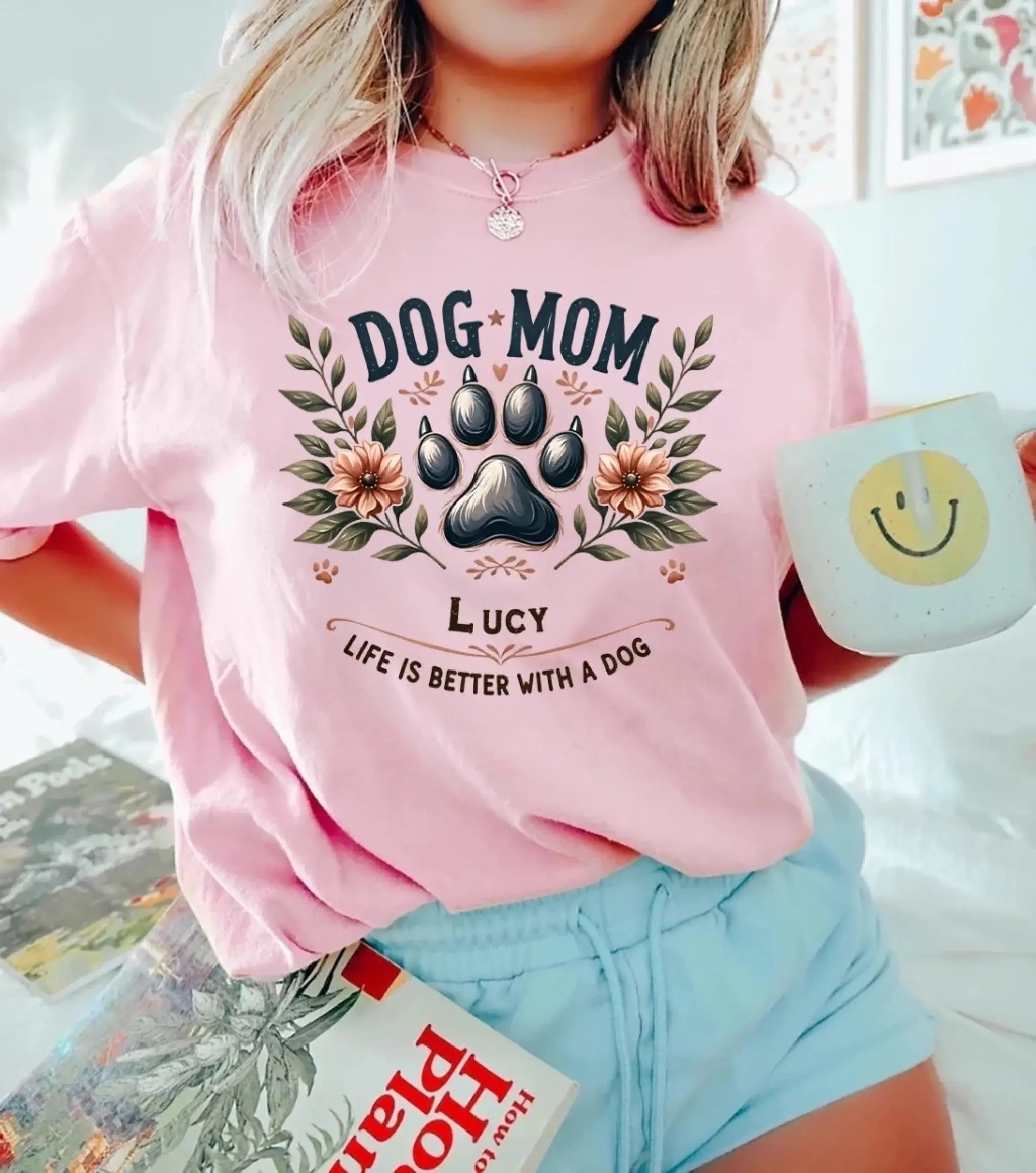 6. Dog Mom Shirt — Life Is Better With a Dog, Cute Floral Paw Print Tee, Gift for Dog Lovers