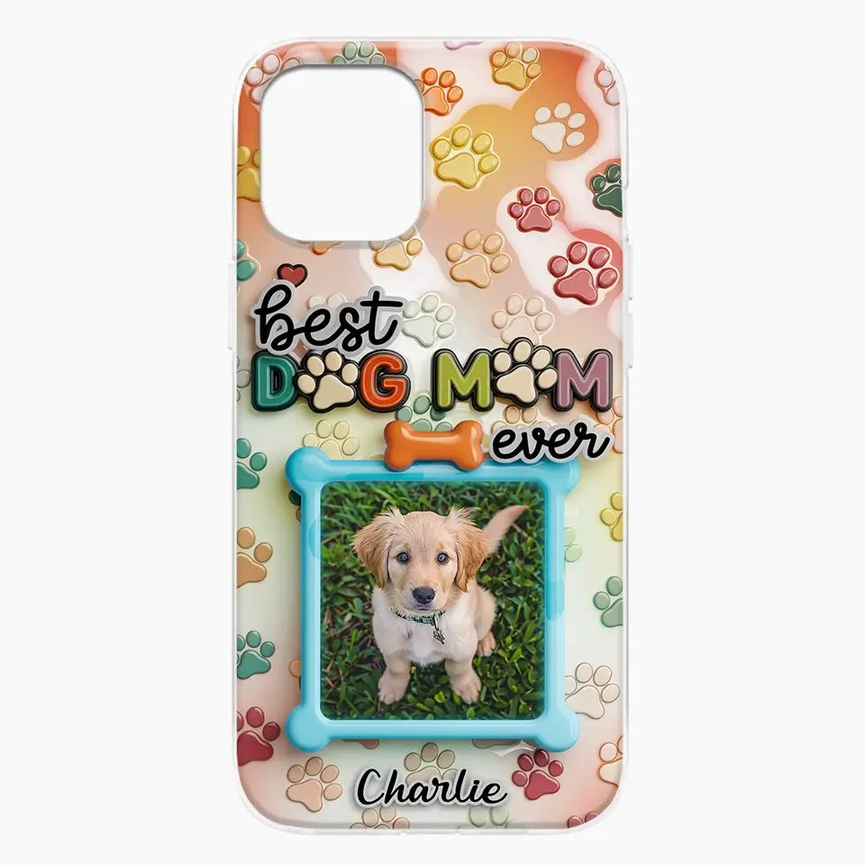 Best Dog Mom Ever - Custom Photo 3D Inflated Effect Clear Phone Case, Personalized Mother’s Day Gift for Pet Owners & Animal Lovers