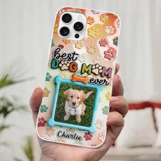 Best Dog Mom Ever - Custom Photo 3D Inflated Effect Clear Phone Case, Personalized Mother’s Day Gift for Pet Owners & Animal Lovers