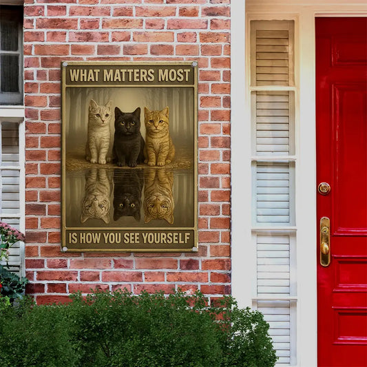 Cat Metal Sign - What Matters Most is How You See Yourself