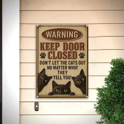 Cat Metal Sign, Funny Cat Sign, Keep Door Closed Metal Sign