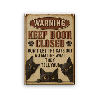 Cat Metal Sign, Funny Cat Sign, Keep Door Closed Metal Sign