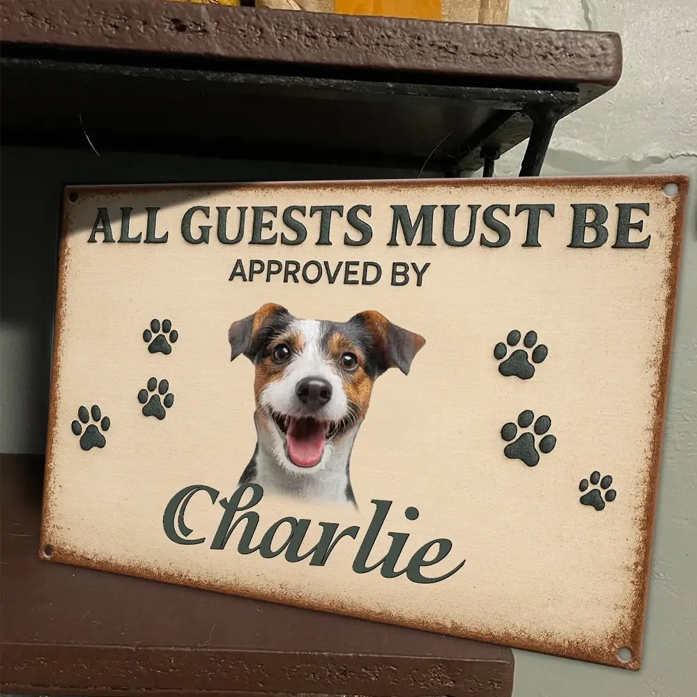 Custom Photo Metal Sign Visitors Must Be Approved - Gifts for Pet Lovers
