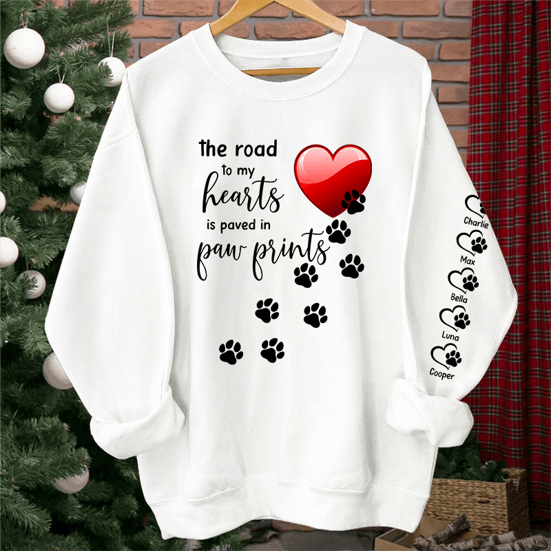 The Road to My Heart is Paved with Paw Prints | Custom Dog Names Sweatshirt & Hoodie