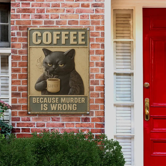 Funny Cat Metal Sign, Because Murder is Wrong Metal Sign