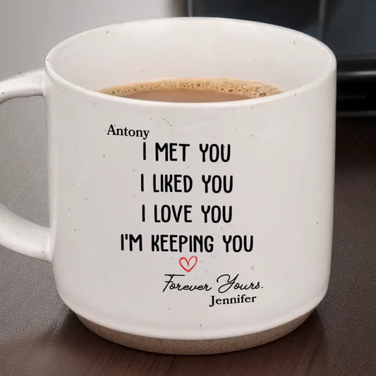 I Met You I Liked You - Personalized Pottery Mugs With Names