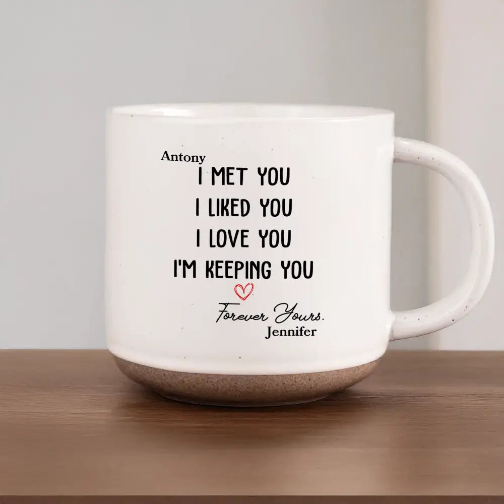 I Met You I Liked You - Personalized Pottery Mugs With Names