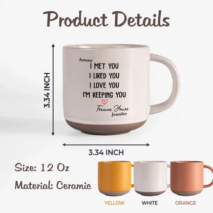 I Met You I Liked You - Personalized Pottery Mugs With Names
