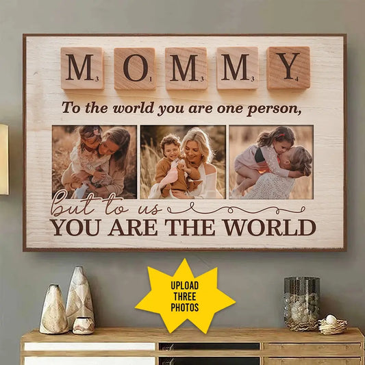 Mommy, to the World You Are One Person, But to Us You Are the World  - Personalized Canvas, Mother’s Day Gift from Kids POSFEBMOM00125215