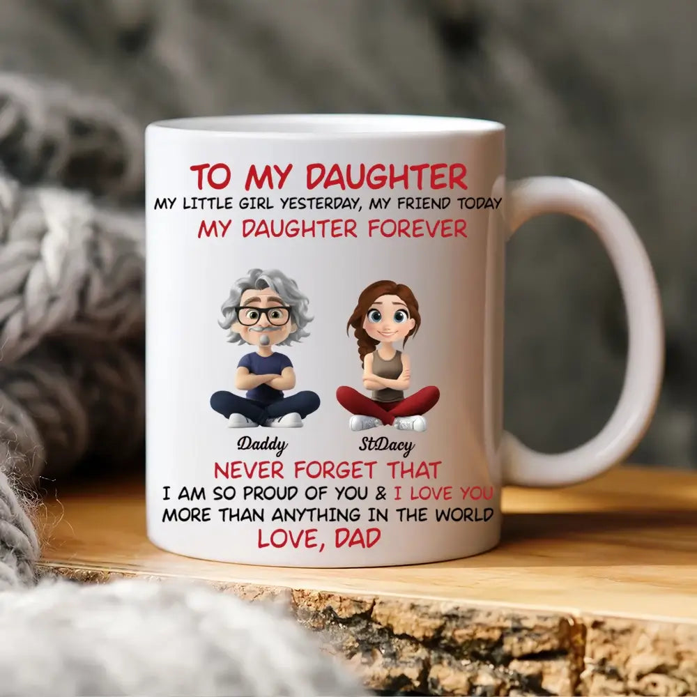 My Daughter Forever - Personalized Custom Coffee Mug