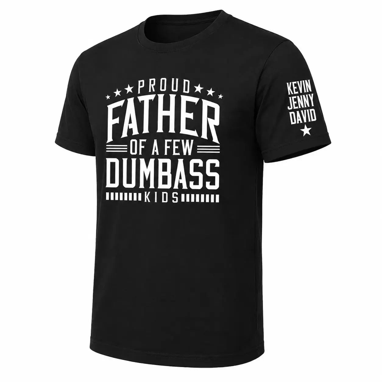 Proud Father of a Few Dumbass Kids Shirt - Personalized Funny Gift for Dad, Grandpa