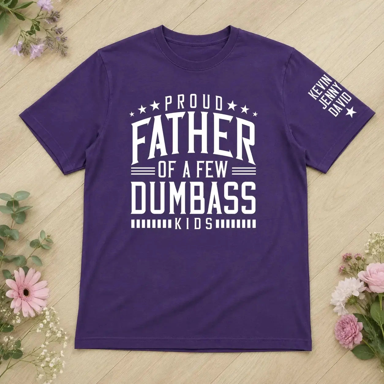 Proud Father of a Few Dumbass Kids Shirt - Personalized Funny Gift for Dad, Grandpa