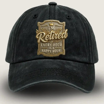 Retirement Hat, I M Retired Every Hour Is Happy Hour Hat Duconspace