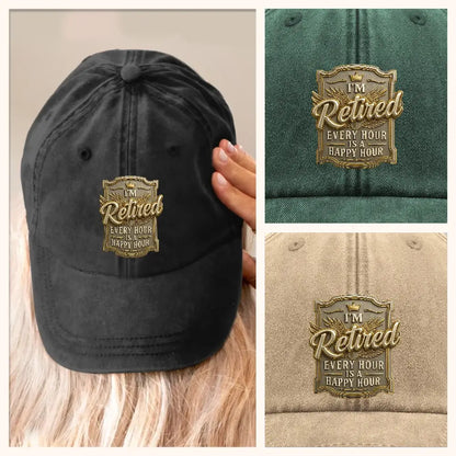 Retirement Hat, I M Retired Every Hour Is Happy Hour Hat