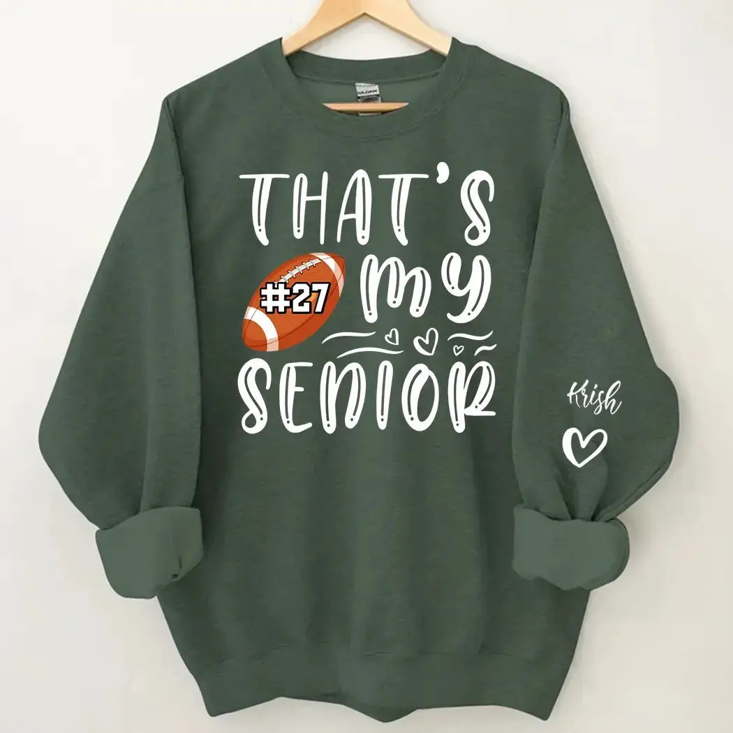 That's My Senior Sport Mom Dad Brother Sister Game Day Sweatshirt Duconspace