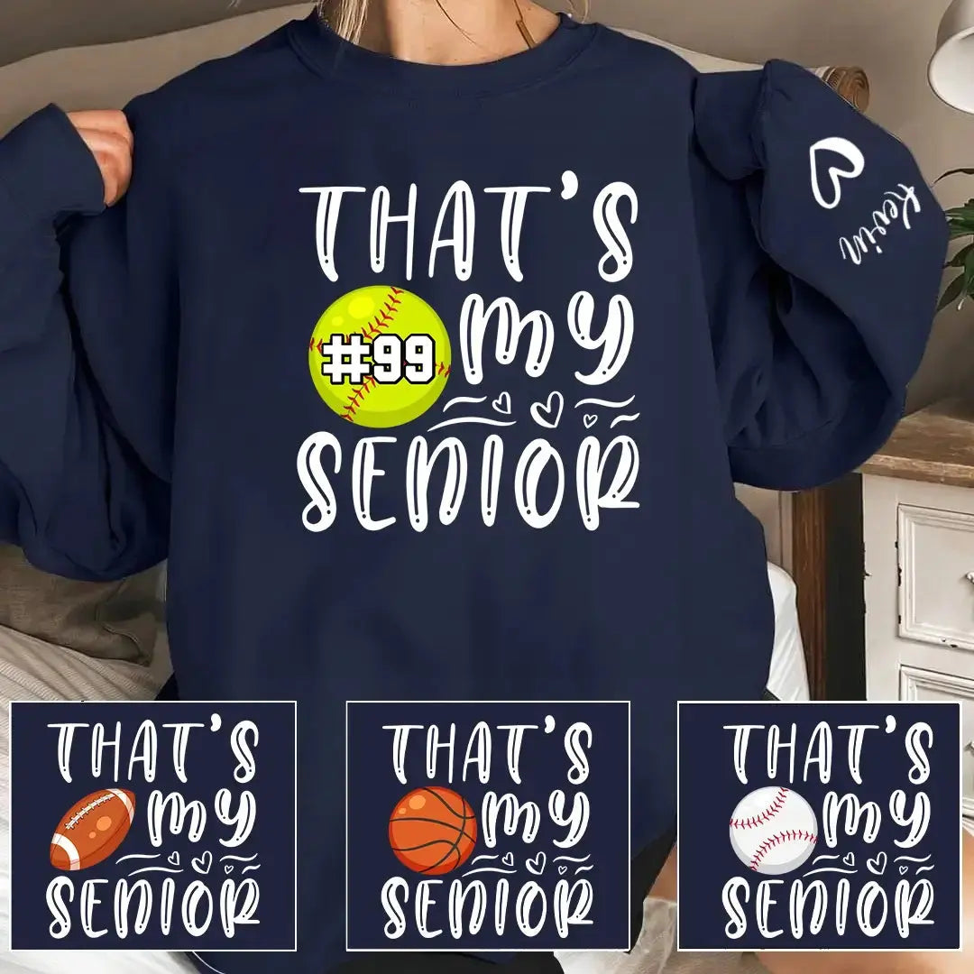 That's My Senior Sport Mom Dad Brother Sister Game Day Sweatshirt Duconspace