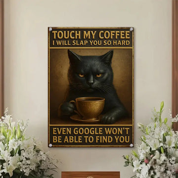 Touch My Coffee Cat Metal Sign – Funny Gift #1 Duconspace