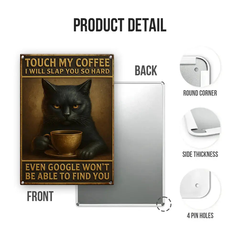 Touch My Coffee Cat Metal Sign – Funny Gift #1 Duconspace