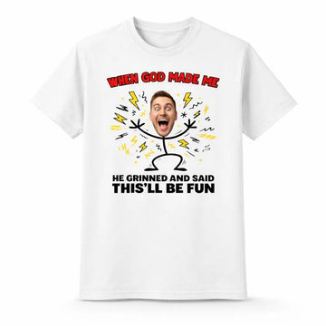 When God Made Me Funny Custom Face T-Shirt Duconspace