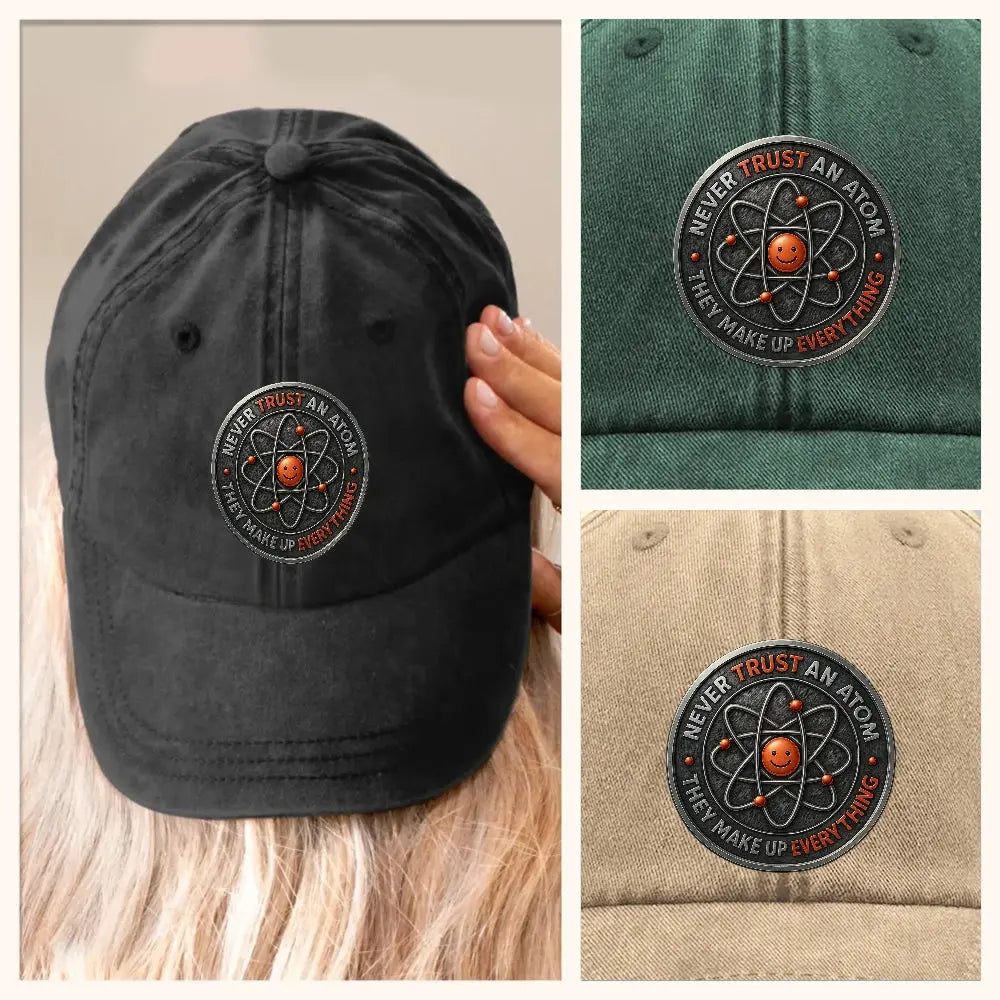 [#1] Never Trust an Atom Hat – Funny Dad Joke Adjustable Baseball Cap Duconspace