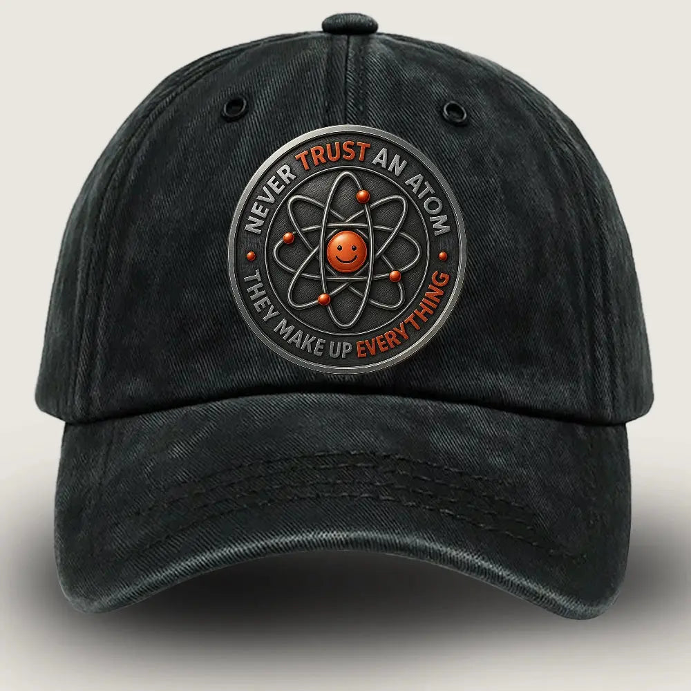 [#1] Never Trust an Atom Hat – Funny Dad Joke Adjustable Baseball Cap Duconspace