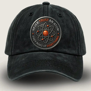 [#1] Never Trust an Atom Hat – Funny Dad Joke Adjustable Baseball Cap Duconspace