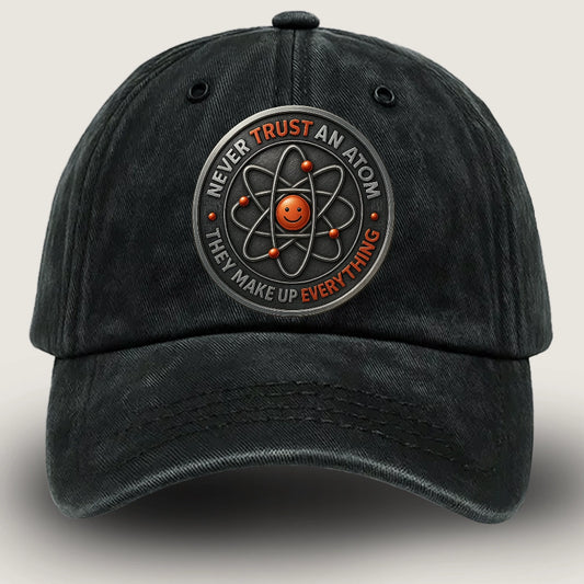 [#1] Never Trust an Atom Hat – Funny Dad Joke Adjustable Baseball Cap